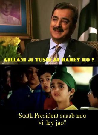 Gilani Shab Tussi Ja Rhe  ho.. ;-)