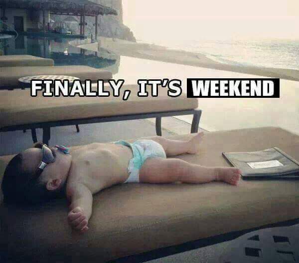 Finally Its Weekend - Funny Images & Photos