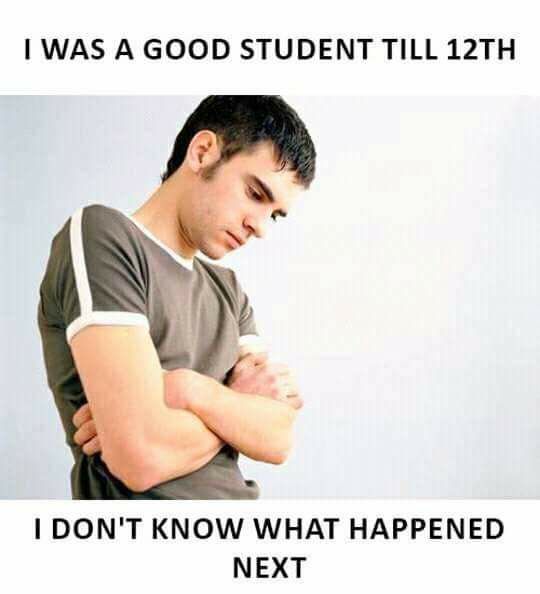 I Was A Good Student Till 12th