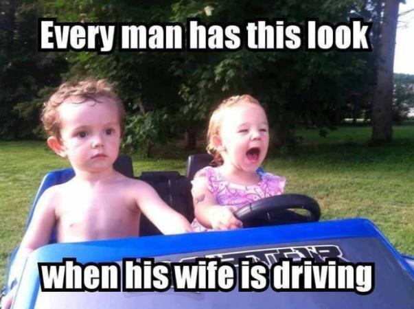 Man's Look... when his wife is driving a Car