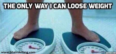 The Only Way I Can Loose Weight