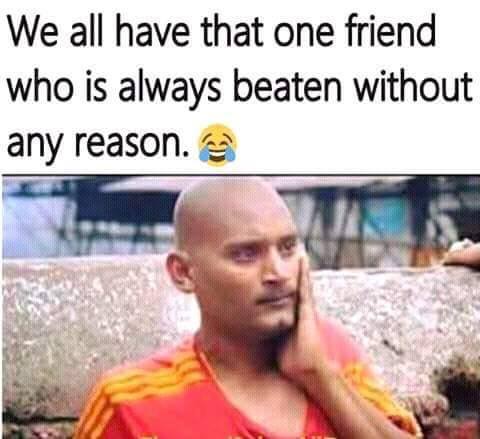 We All Have That One Friend